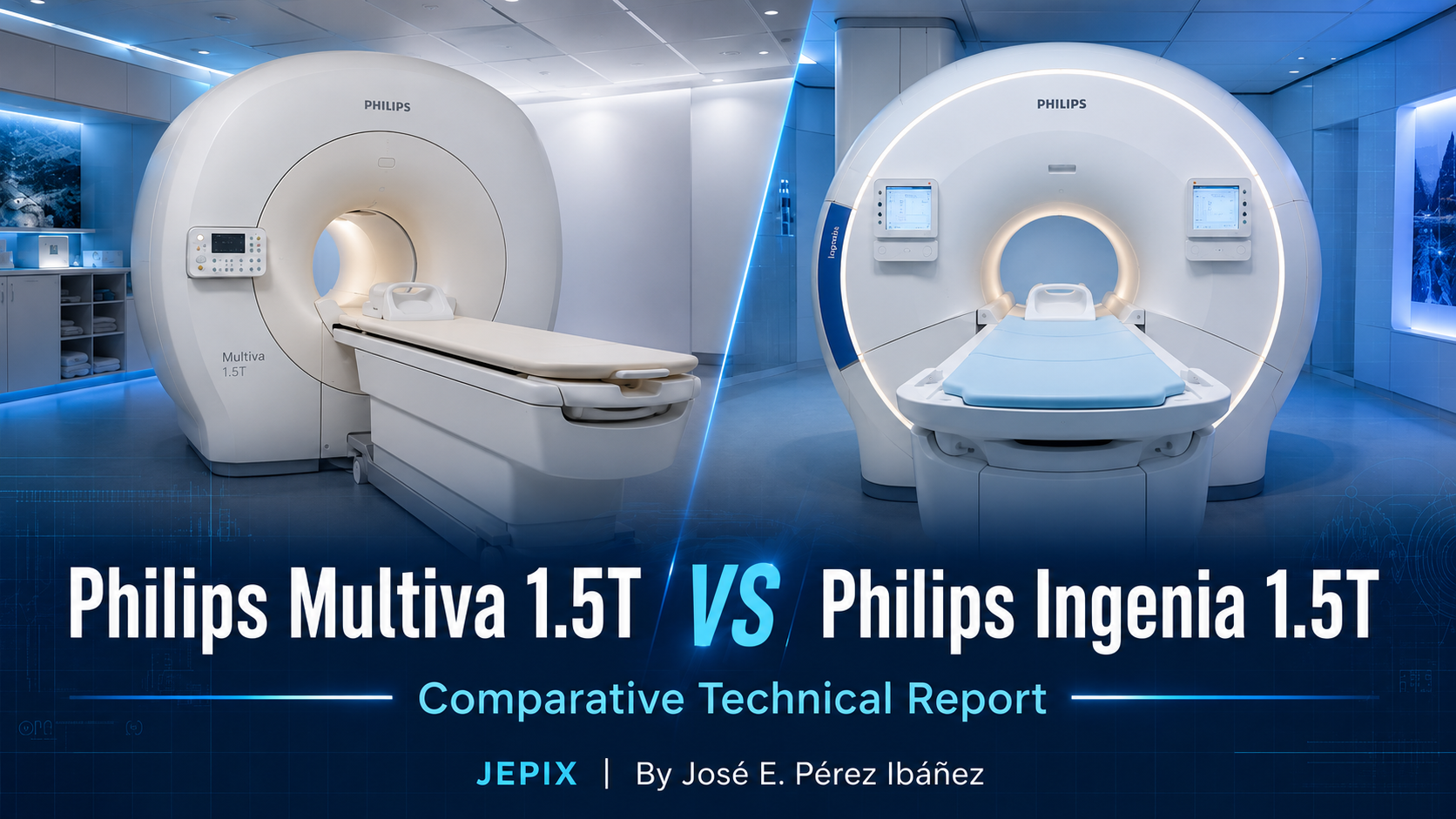 Comprehensive Technical Report: Comparative Analysis of Philips Multiva 1.5T and Philips Ingenia 1.5T MRI Systems